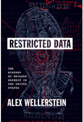 Restricted Data The History of Nuclear Secrecy in the United States - Alex Wellerstein Author 