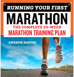 Running Your First Marathon The Complete 20-Week Marathon Training Plan - Andrew Kastor Author 