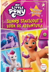 Sunny Starscout s Book of Adventure My Little Pony Official Guide Media Tie-In - Scholastic Text 