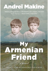 The Armenian Friend - Andre Makine Author 