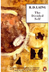 The Divided Self An Existential Study in Sanity and Madness - R D Laing 