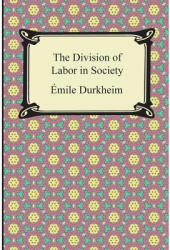 The Division of Labor in Society - Emile Durkheim Author 12271265