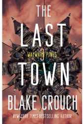 The Last Town Book 3 of the Wayward Pines Trilogy - Blake Crouch Author 