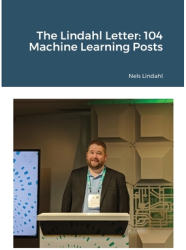 The Lindahl Letter 104 Machine Learning Posts - Nels Lindahl Author 