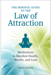 The Mindful Guide to the Law of Attraction 45 Meditations to Manifest Health Wealth and Love - Paig 