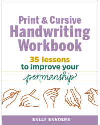 The Print and Cursive Handwriting Workbook 35 Lessons to Improve Your Penmanship - Sally Sanders Aut 