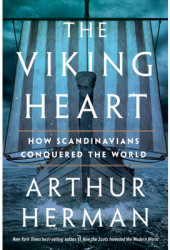 The Viking Heart How Scandinavians Conquered the World - Arthur Herman Author 