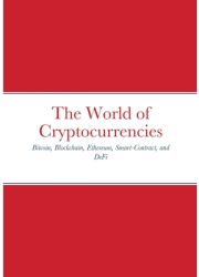 The World of Cryptocurrencies Bitcoin Blockchain Ethereum Smart-Contract and DeFi - Jean-Francois