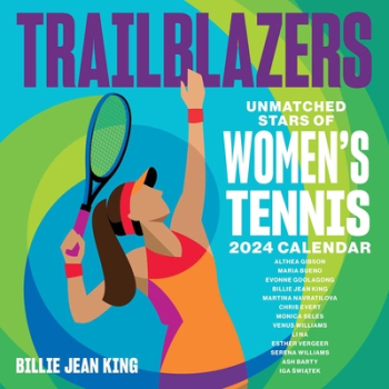 Trailblazers 2024 Wall Calendar Unmatched Stars of Women s Tennis - Billie Jean King Author 