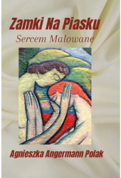 Zamki Na Piasku Sercem Malowane - Agnieszka Angermann Polak Author 