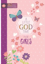 A Little God Time for Girls 365 Daily Devotions - Broadstreet Publishing Group LLC A 