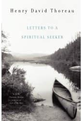 Letters to a Spiritual Seeker - Henry David Thoreau Author 