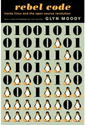 Rebel Code Linux and the Open Source Revolution - Glyn Moody Author 