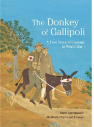 The Donkey of Gallipoli A True Story of Courage in World War I - Mark Greenwood Author 