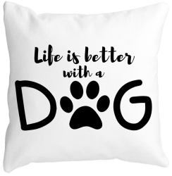 Perna Decorativa Patrata Life is better with a Dog 40x40 cm Alba Mata Husa Detasabila Burduf 