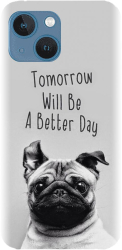Husa din silicon compatibila cu Apple iPhone 14 Plus - model Tomorrow Will Be A Better Day Pug 