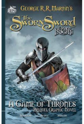 The Sworn Sword A Game of Thrones Prequel Graphic Novel - George R R Martin Author 