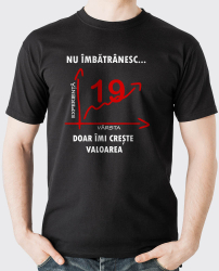 Tricou personalizat model Nu imbatranesc doar imi creste valoarea - 19 ani Negru M 