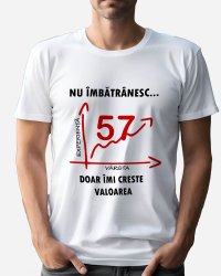 Tricou personalizat model Nu imbatranesc doar imi creste valoarea - 57 ani Alb M 