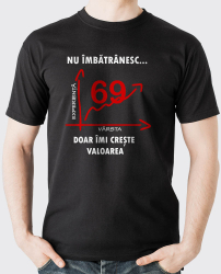 Tricou personalizat model Nu imbatranesc doar imi creste valoarea - 69 ani Negru L 