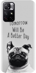 Husa din silicon compatibila cu Xiaomi Redmi Note 11s 5g - model Tomorrow Will Be A Better Day Pug 
