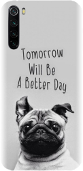 Husa din silicon compatibila cu Xiaomi Redmi Note 8 - model Tomorrow Will Be A Better Day Pug 