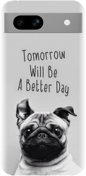 Husa din silicon compatibila cu Google Pixel 7a - model Tomorrow Will Be A Better Day Pug 