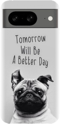 Husa din silicon compatibila cu Google Pixel 8 - model Tomorrow Will Be A Better Day Pug 