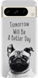 Husa din silicon compatibila cu Google Pixel 8 Pro - model Tomorrow Will Be A Better Day Pug 