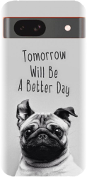 Husa din silicon compatibila cu Google Pixel 8a - model Tomorrow Will Be A Better Day Pug 