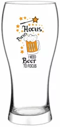 Pahar bere Hocus pocus I need beer to focus 