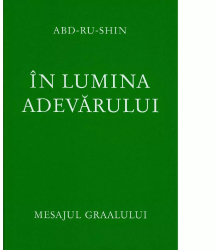 In lumina adevarului Vol 2- Mesajul Graalului 