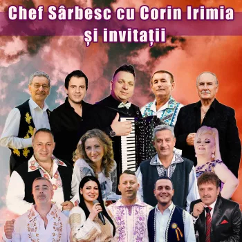 CD Chef sarbesc cu Corin Irimia si invitatii 