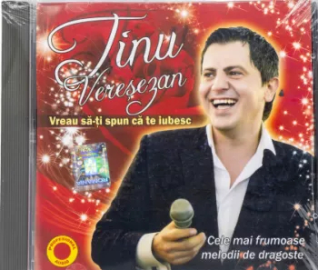 CD Tinu Veresezan Vreau sa-ti spun ca te iubesc 