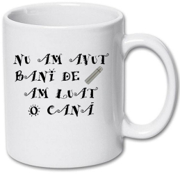 Cana alba personalizata & Nu am avut bani de termos am luat o cana& INOVATIX® . 330ml 