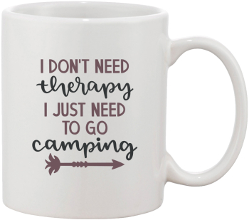 Cana alba personalizata I dont need therapy I just need to go camping INOVATIX® . 330ml 
