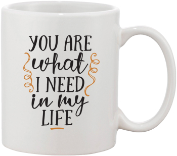 Cana alba personalizata You are what I need in my life INOVATIX® . 330ml 