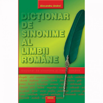 Dictionar de sinonime al limbii romane - Alexandru Andrei - Regis 