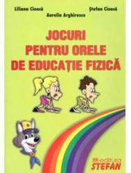 Jocuri Pentru Orele de Educatie Fizica - A.Arghirescu