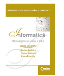 Manual Clasa a XII-a. Informatica - Mioara Gheorghe Monica Tataram Corina Achinca Ioana Pestritu 