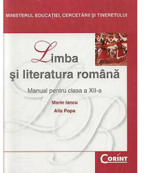 Manual Clasa a XII-a. Limba si Literatura Romana - 2014 - Marin Iancu Alis Popa 