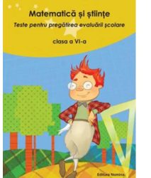 Matematica si stiinte. Teste pentru pregatirea evaluarii scolare cls. a VI-a - Nicolae Grigore 