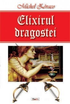 Elixirul dragostei - Michel Zevaco 