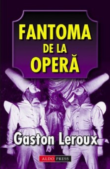 Fantoma de la Opera - Gaston Leroux 