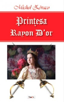 Printesa Rayon Dor - Michel Zevaco 