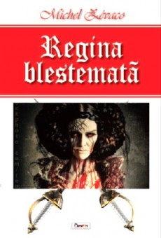 Regina blestemata - Michel Zevaco 