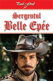 Sergentul Belle Epee - Paul Feval fiul 