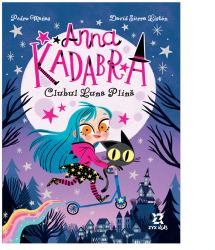 Anna Kadabra volumul 1: Clubul Luna Plina - Pedro Mañas David Sierra Listón 