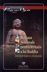 Reteaua neuronala pentru levitatie a lui Buddha. Deschizand lotusul cu o mie de petale - Ramtha 