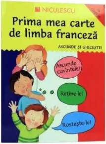 Ascunde si ghiceste. Prima mea carte de limba franceza 